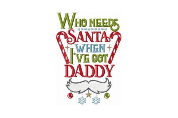 Who Needs Santa When I’ve Got Daddy Embroidery Review
